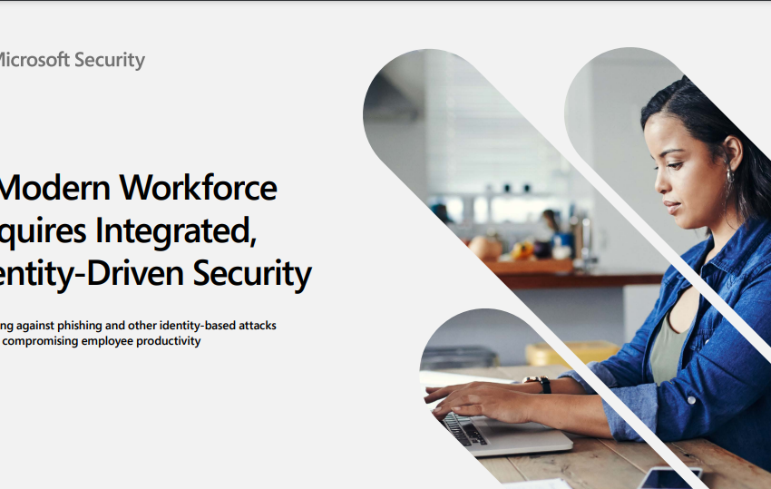  A Modern WorkforceRequires Integrated,Identity-Driven Security