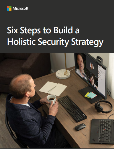  Six Steps to Build a Holistic Security Strategy