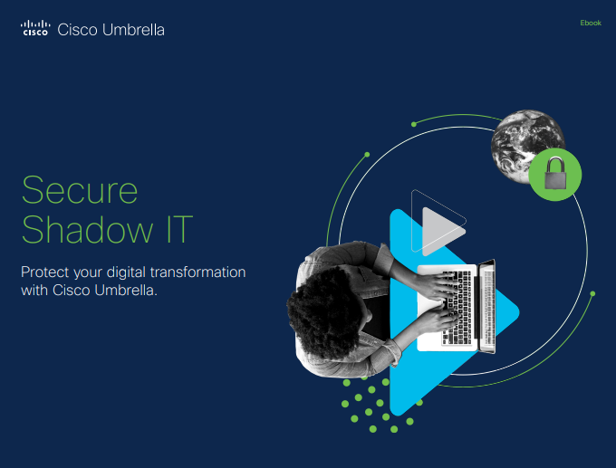  Secure Shadow IT Protect your digital transformation with Cisco Umbrella