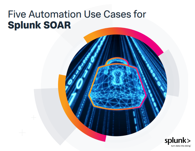  Five Automation Use Cases for Splunk SOAR