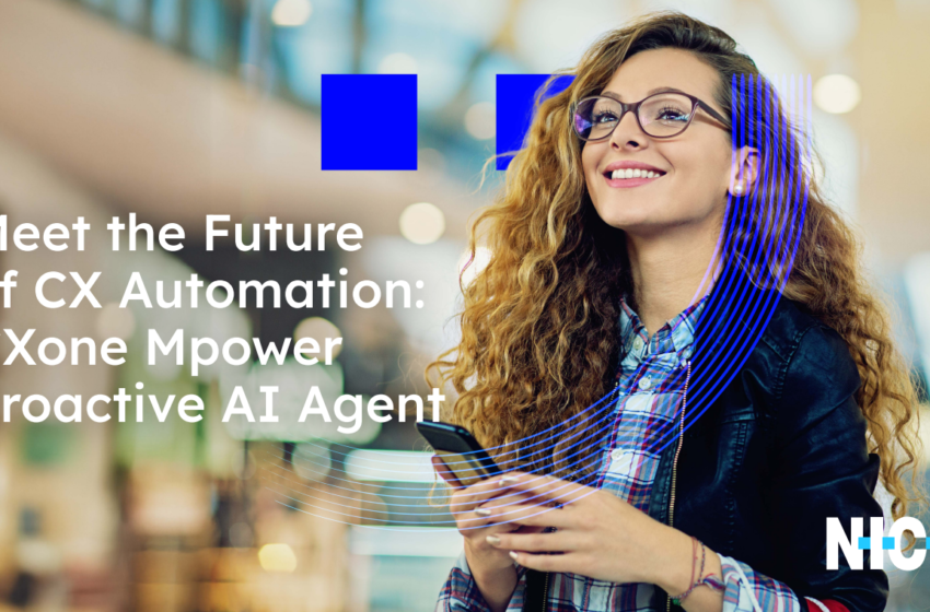 Meet the Futureof CX Automation:CXone MpowerProactive AI Agent