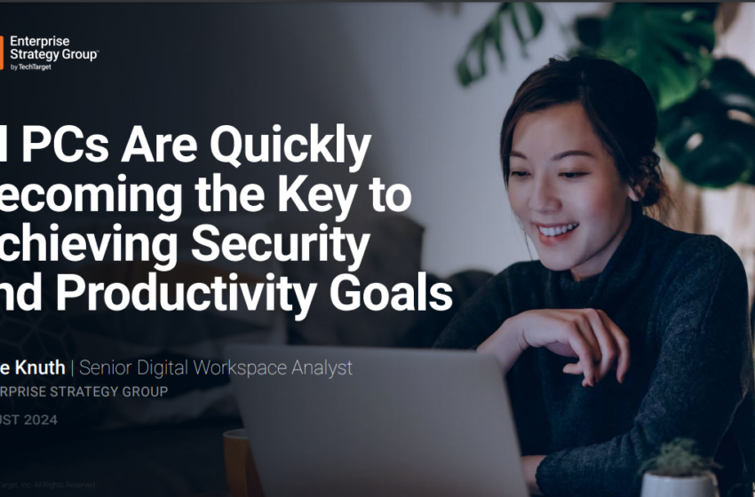  AI PCs Are QuicklyBecoming the Key toAchieving Securityand Productivity Goals