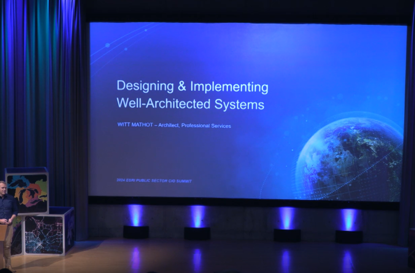  Design and Implement a Well-Architected System with ArcGIS