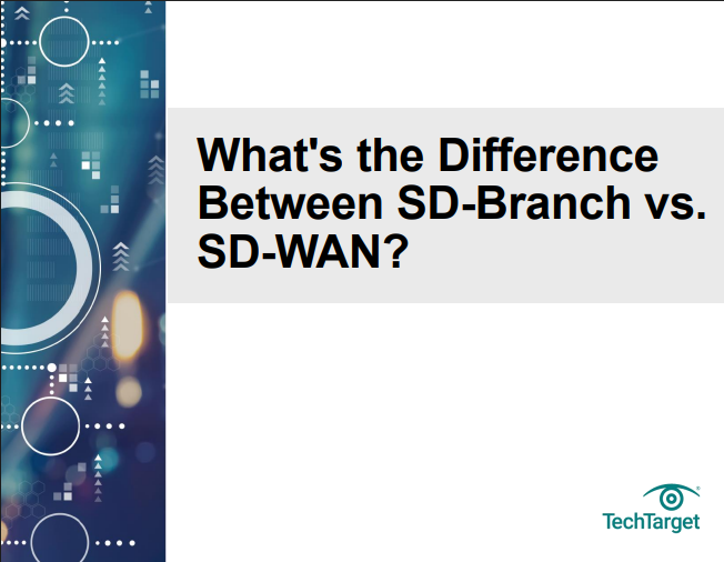  What’s the DifferenceBetween SD-Branch vs.SD-WAN?
