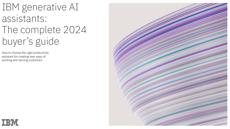  IBM generative AIassistants:The complete 2024buyer’s guide