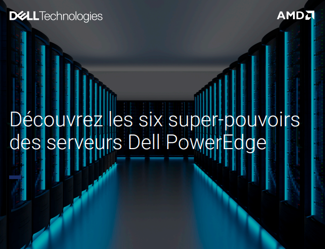  Découvrez les six super-pouvoirsdes serveurs Dell PowerEdg