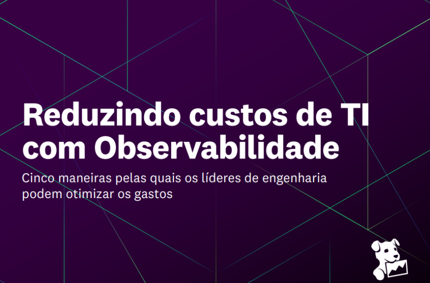  Reduzindo custos de TIcom Observabilidade