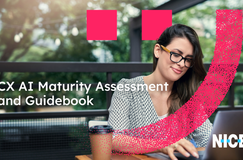  CX AI Maturity Assessmentand Guidebook