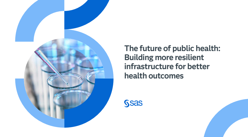 The future of public health:Building more resilientinfrastructure for betterhealth outcomes