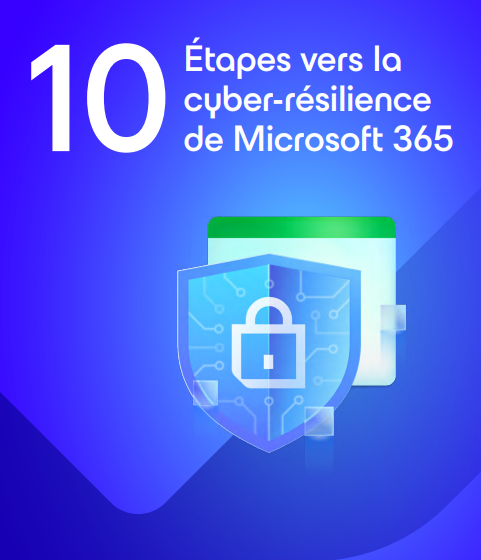  10 etapes vers la cyber-resilience Microsoft 365