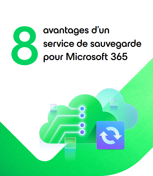  8 avantages d’un service de sauvegarde pour Microsoft 365