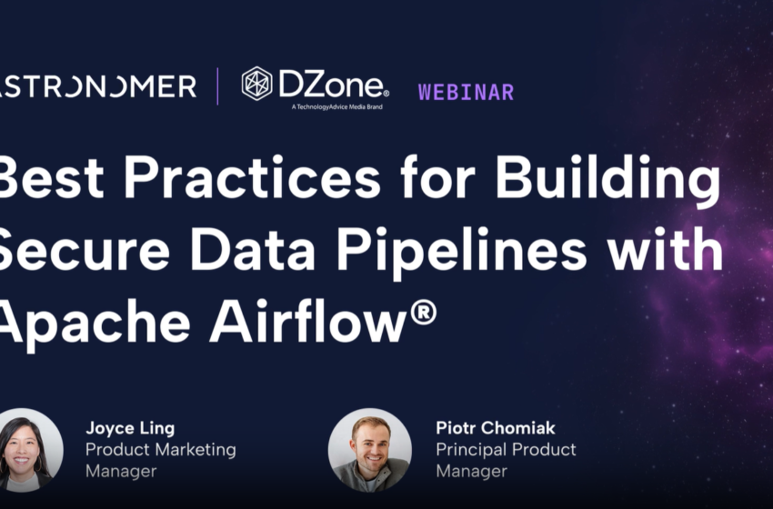  Best Practices for Building Secure Data Pipelines with Apache Airflow