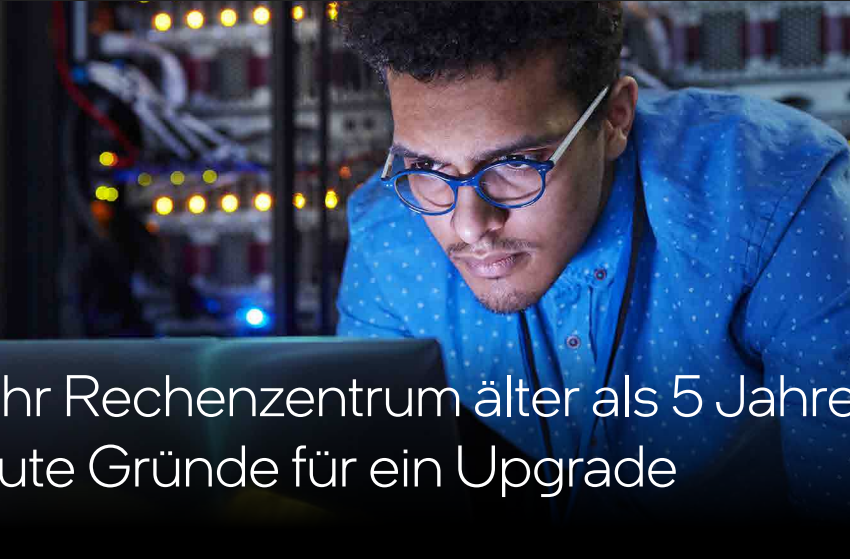  Ist Ihr Rechenzentrum lter als 5 Jahre? 7 gute Grnde fr ein Upgrade