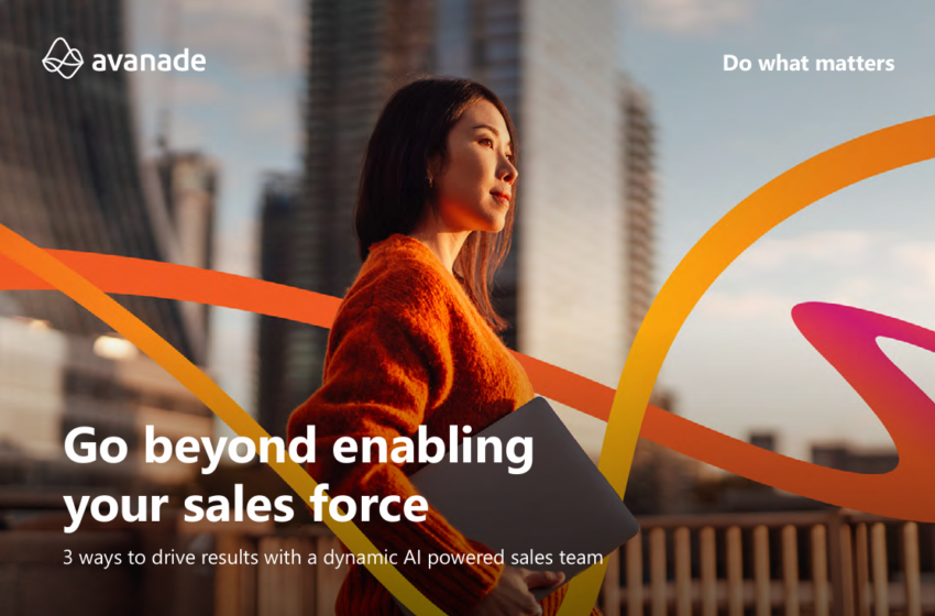  Go beyond enabling your sales force