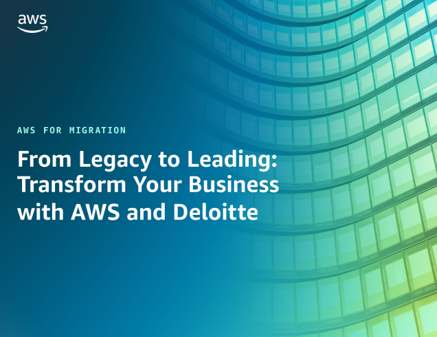  From Legacy to Leading:Transform Your Businesswith AWS and Deloitte