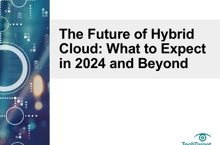  The Future of Hybrid Cloud: What to Expect in 2024 and Beyond