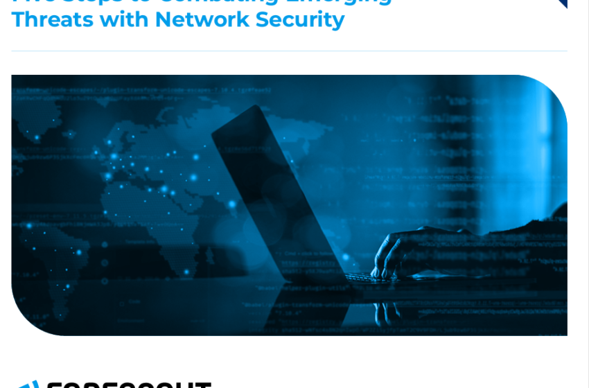  5 Steps to Combating Emerging Threats with Network Security