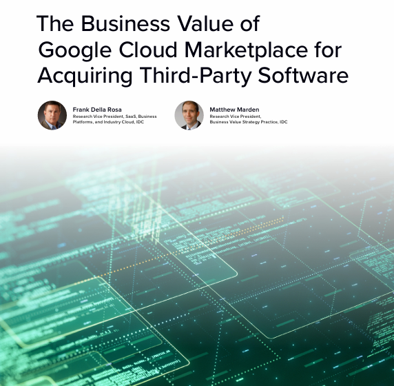  Analyst Study: The Business Value of Google Cloud Marketplace for Acquiring Third-Party Software