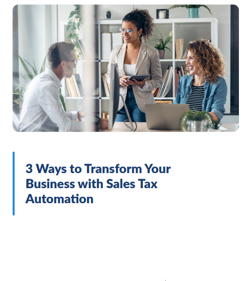 3 Ways to Transform Your Business with Sales Tax Automation