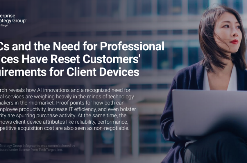  AI PCs and the Need for Professional Services Have Reset Customers’ Requirements for Client Devices