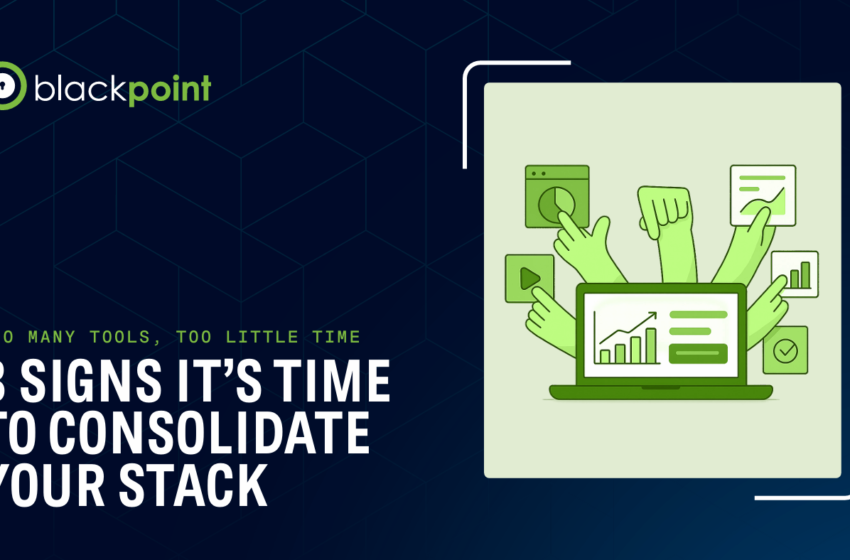  3 Signs It’s Time to Consolidate Your Stack