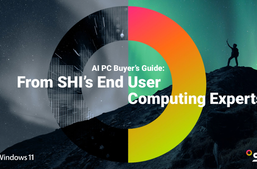  AI PC Buyer’s Guide: From SHI’s End User Computing Experts
