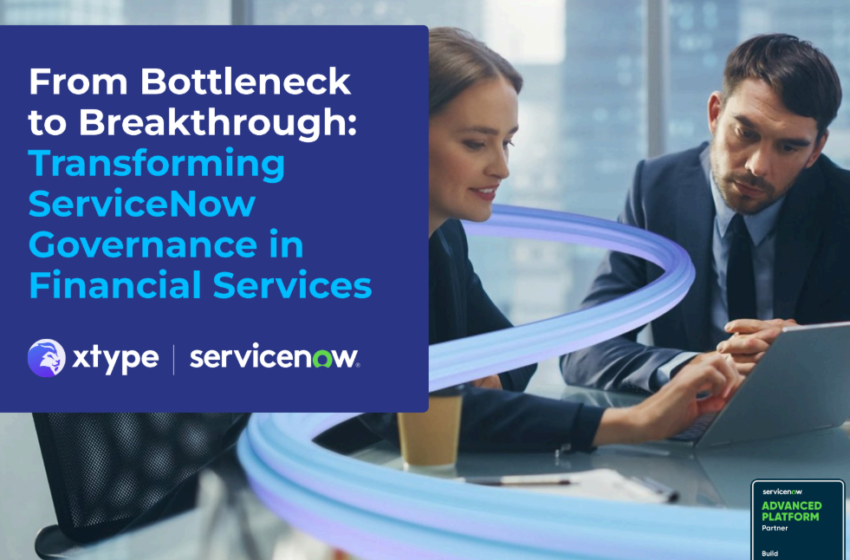  From Bottleneck to Breakthrough – Transforming ServiceNow