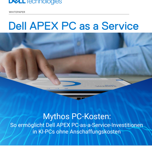  Mythos PC-Kosten: So ermoglicht Dell APEX PC-as-a-Service-Investitionen in KI-PCs ohne 