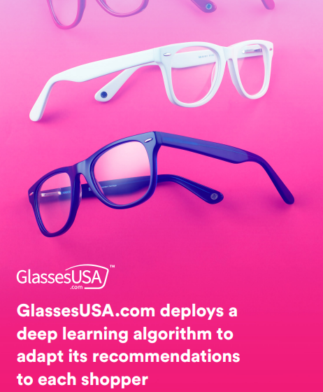  GlassesUSA.com deploys adeep learning algorithm toadapt its recommendationsto each shopper