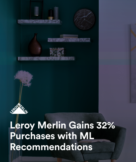  Leroy Merlin Gains 32%Purchases with MLRecommendations