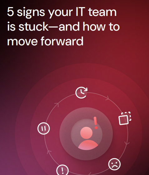  5 signs your IT team is stuckand how to move forward