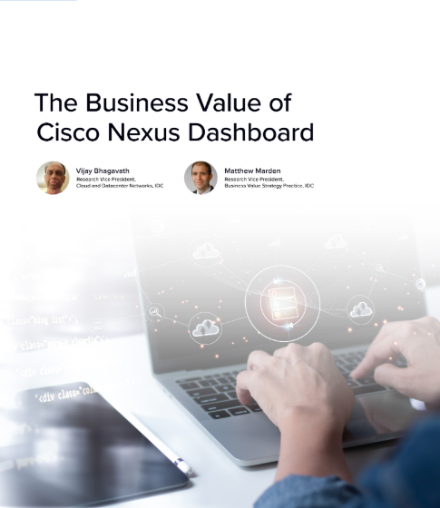 The Business Value of Cisco Nexus Dashboard
