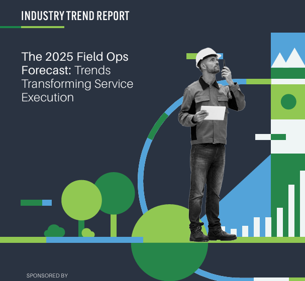  The 2025 Field Ops Forecast: Trends Transforming Service Execution