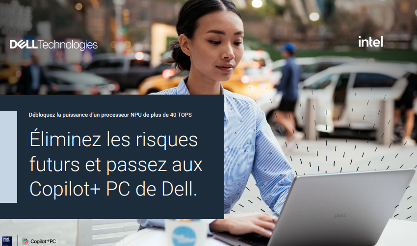  Why Upgrade to Dell Copilot+ PCs powered by Intel Core Ultra Processors: Unlock 40+ TOPS AI Power eGuide – FR