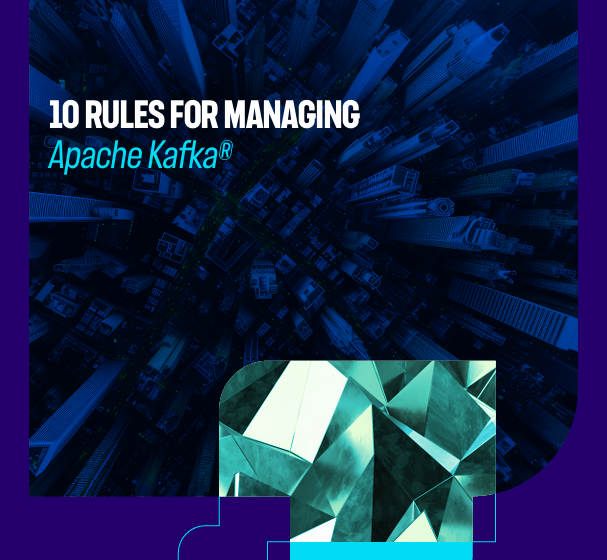  10 Rules for Managing Apache Kafka