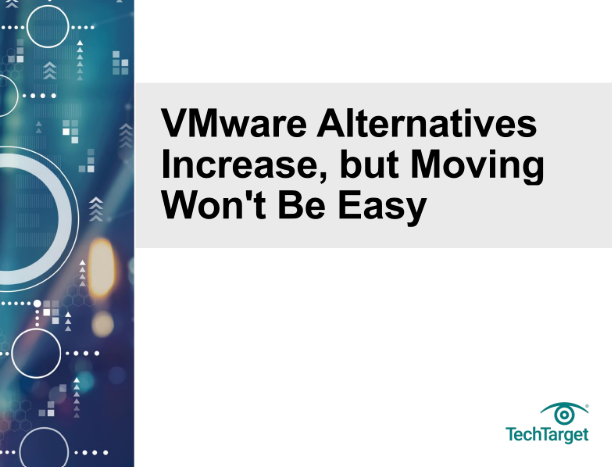 VMware Alternatives Increase, but Moving Won’t Be Easy