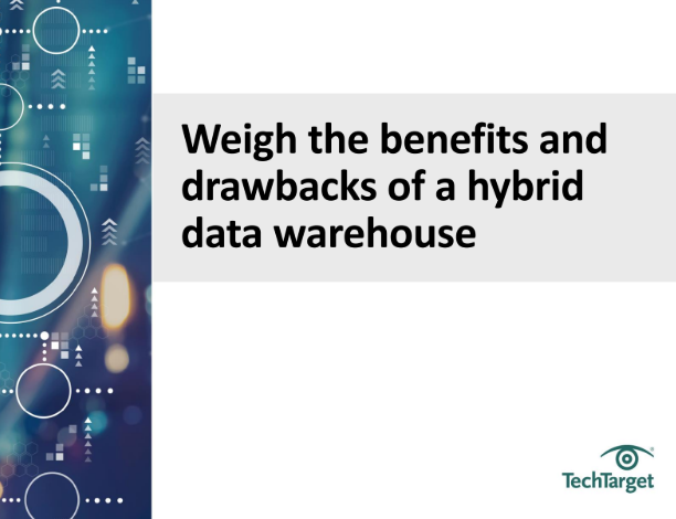  Weigh the benefits and drawbacks of a hybrid data warehouse