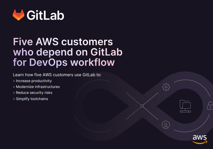  Five AWS Customers who depend on GitLab for DevOps Workflow