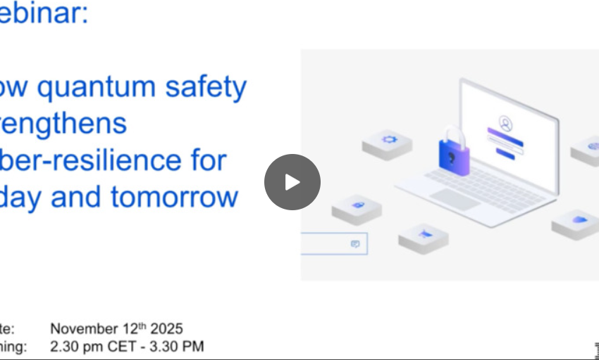  Secure the post-quantum future: How quantum safety strengthens cyber-resilience for today and tomorrow