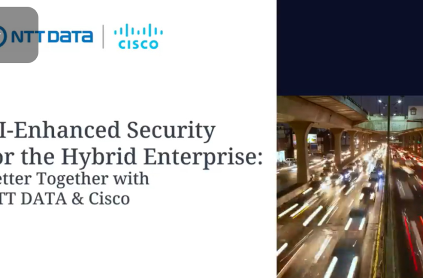  AI-Enhanced Security for the Hybrid Enterprise: Better Together with NTT Data & 