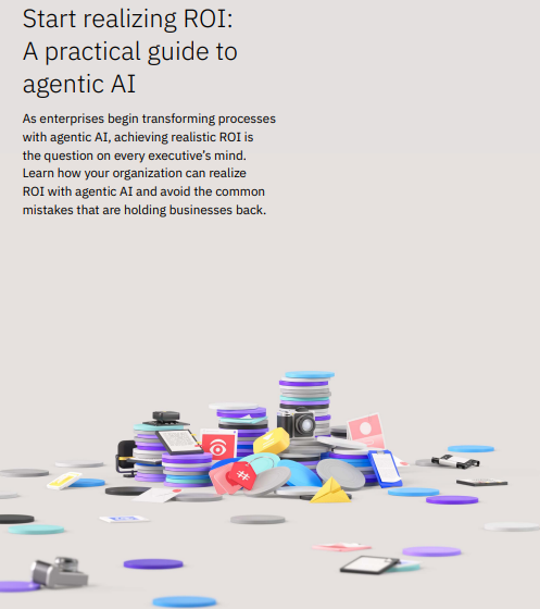  Start realizing ROI: A practical guide to agentic AI