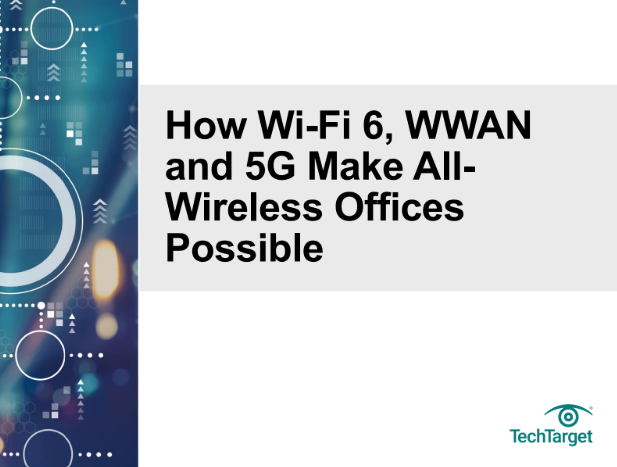  How Wi-Fi 6, WWAN and 5G Make All-Wireless Offices Possible