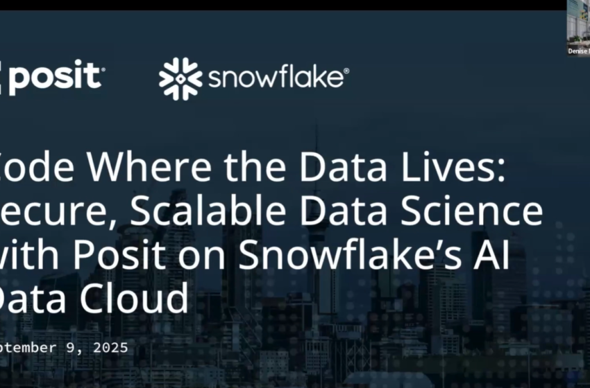  Code Where the Data Lives: Secure, Scalable Data Science with Posit on Snowflake’s AI Data Cloud