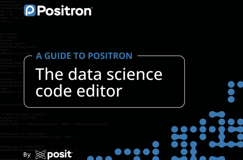  A Guide to Positron: The data science code editor