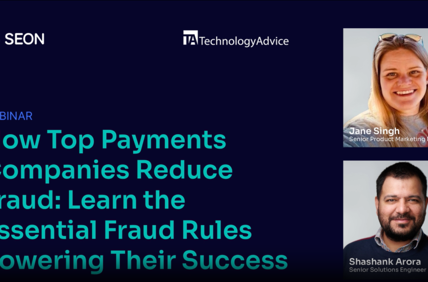  How Top Payments Companies Reduce Fraud: Learn the Essential Fraud Rules Powering Their Success