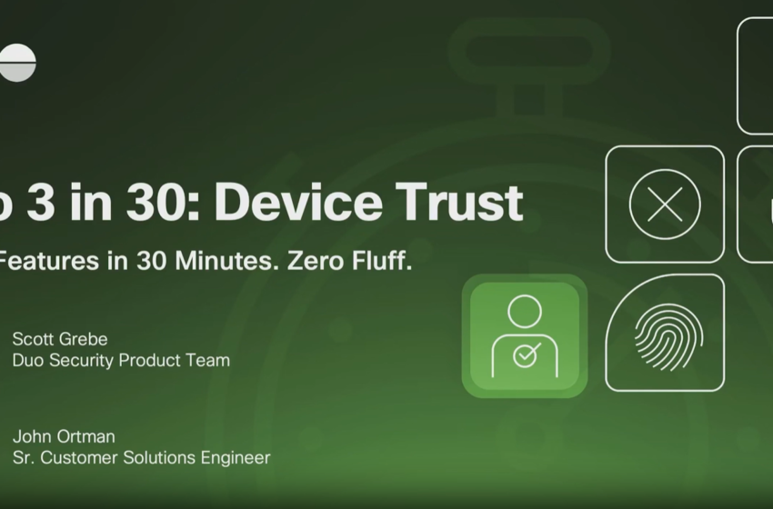  Duo 3 in 30: Device Trust Essentials