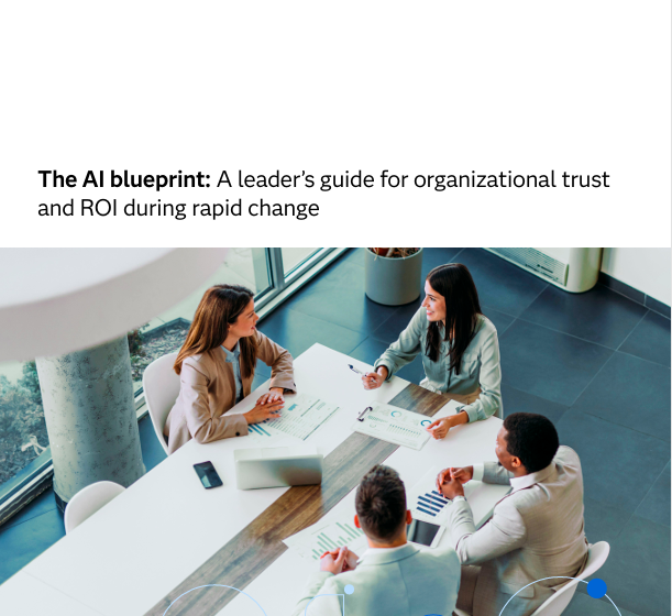  The AI blueprint: A leader’s guide for organizational trust and ROI during rapid change