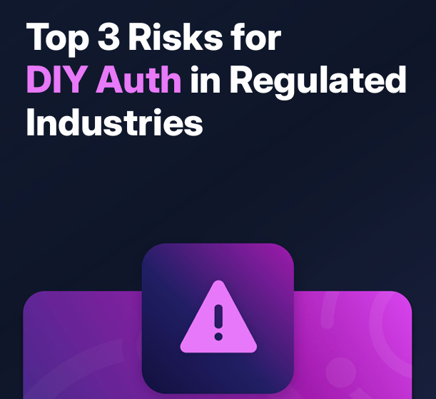  Top 3 risks for DYI auth in regulated industries