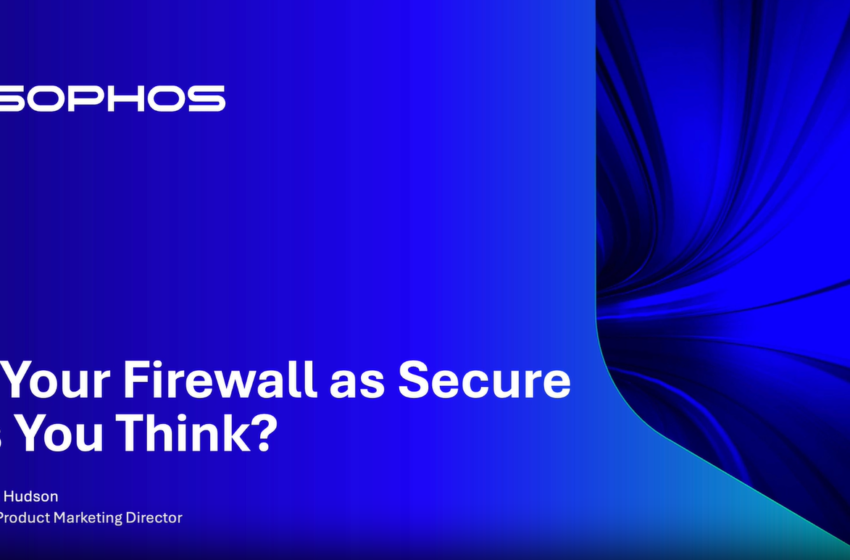  Threat Intelligence Briefing: Is your Firewall as secure as you think?