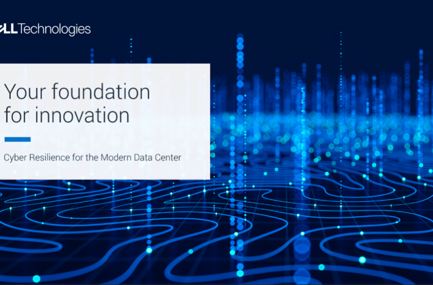  Your Foundation for Innovation: Cyber Resilience for the Modern Data Center